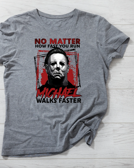Michael Myers Halloween T-Shirt – Funny Horror Graphic Tee “No Matter How Fast You Run, Michael Walks Faster”