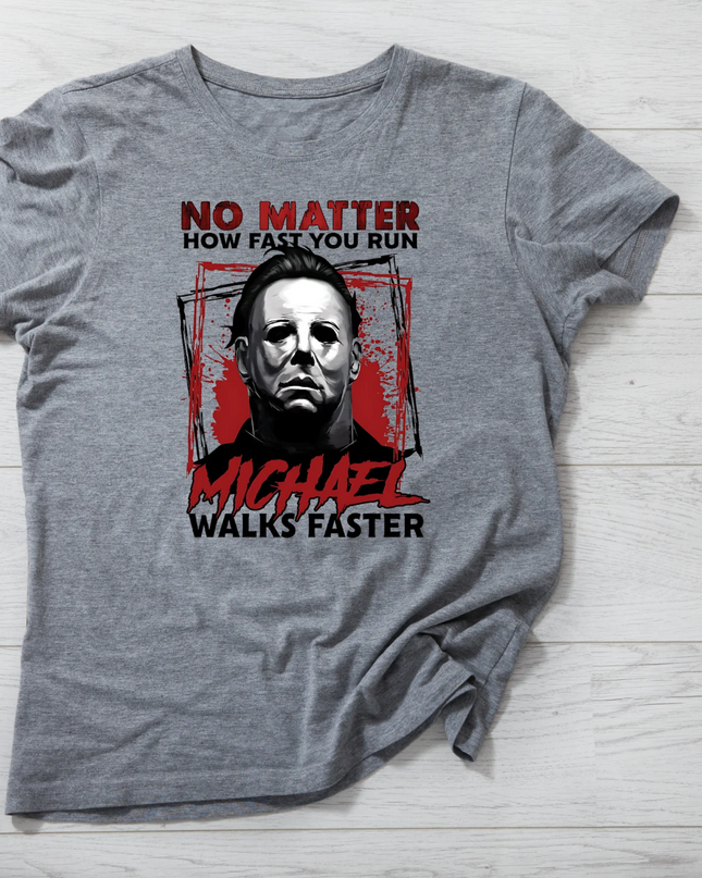 Michael Myers Halloween T-Shirt – Funny Horror Graphic Tee “No Matter How Fast You Run, Michael Walks Faster”