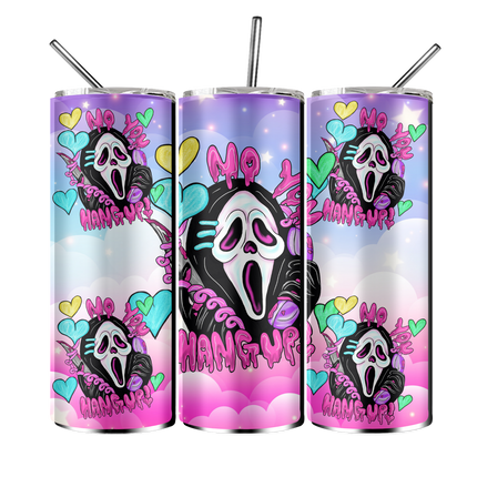 Ghostface You Hang Up Tumbler- Skinny or Speaker