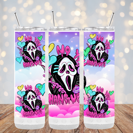 Ghostface You Hang Up Tumbler- Skinny or Speaker